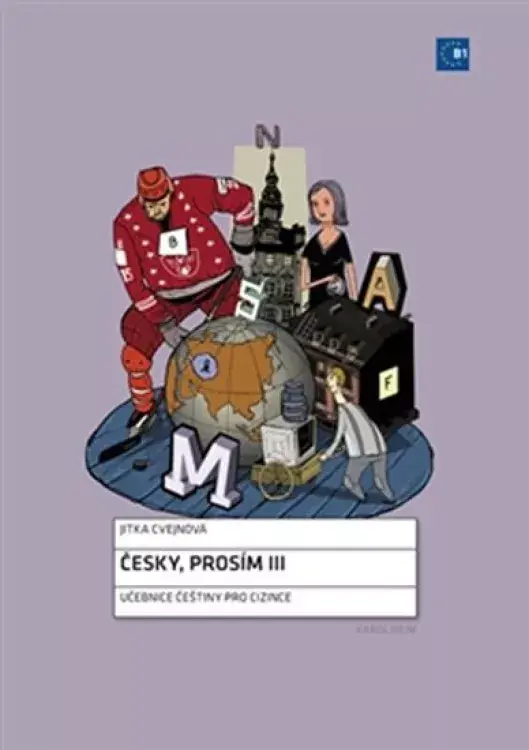 Česky, prosím III : učebnice češtiny pro cizince : úroveň B1 - III Tovární Cena