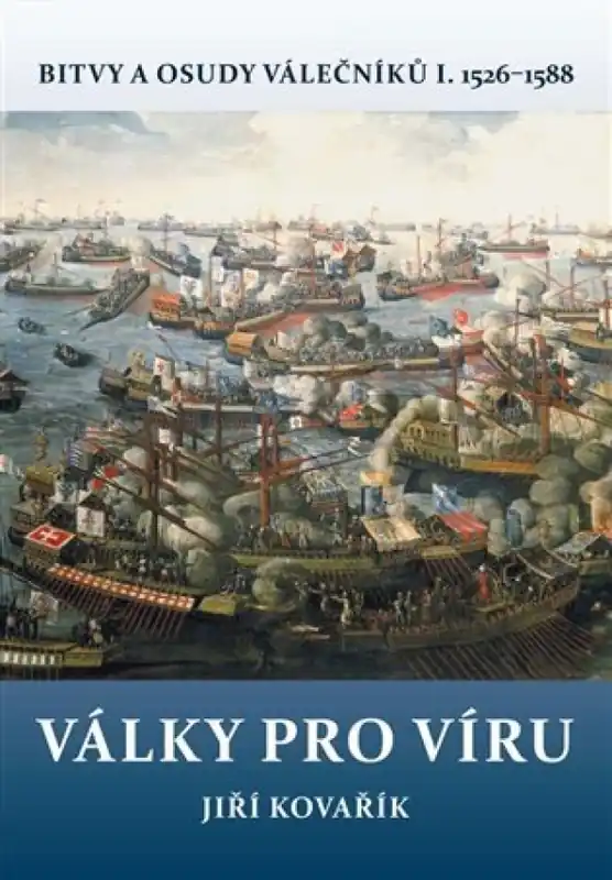 Bitvy a osudy válečníků : Války pro víru : (1526-1588) - I Expresní Doručení