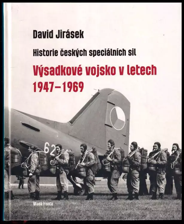 Výsadkové vojsko v letech 1947-1969 : historie českých speciálních sil Rychlé Dodání