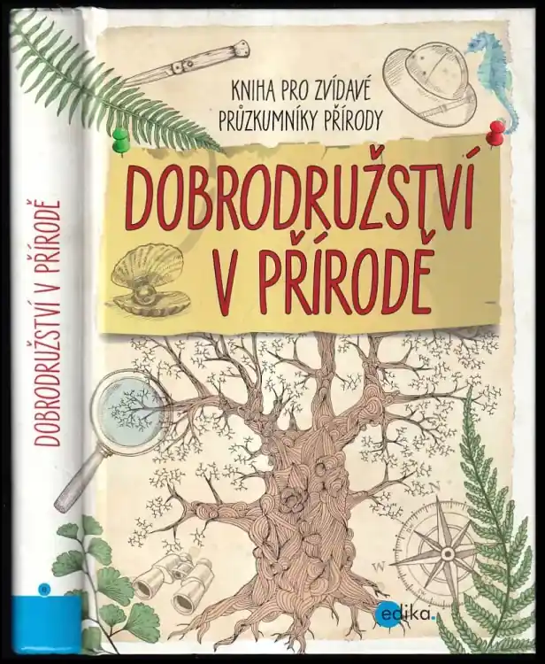 Aktuální Dobrodružství v přírodě : kniha pro zvídavé průzkumníky přírody