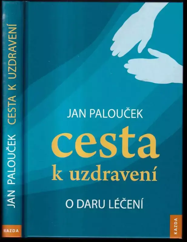 Cesta k uzdravení : o daru léčení Dokud Zásoby Vydrží
