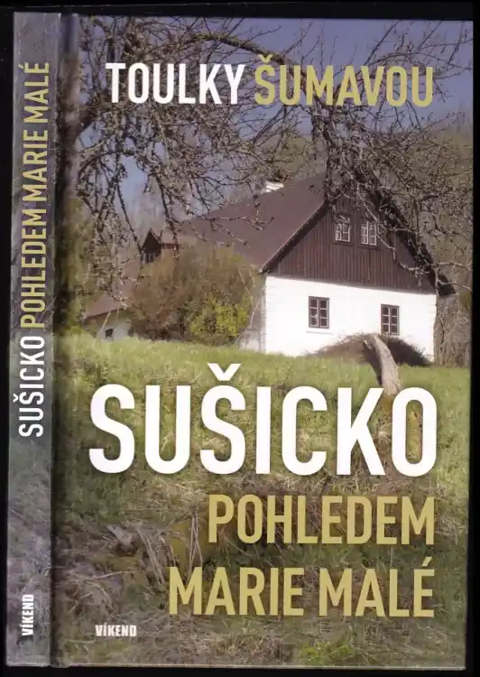 Sušicko pohledem Marie Malé : toulky Šumavou Přímo Od Výrobce