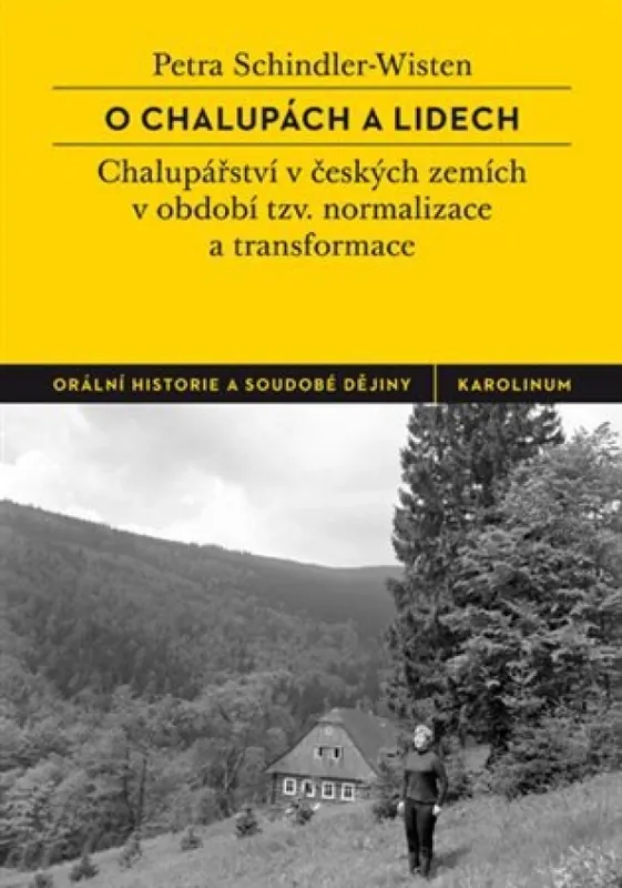 Autentický O chalupách a lidech : chalupářství v českých zemích v období tzv. normalizace a transformace