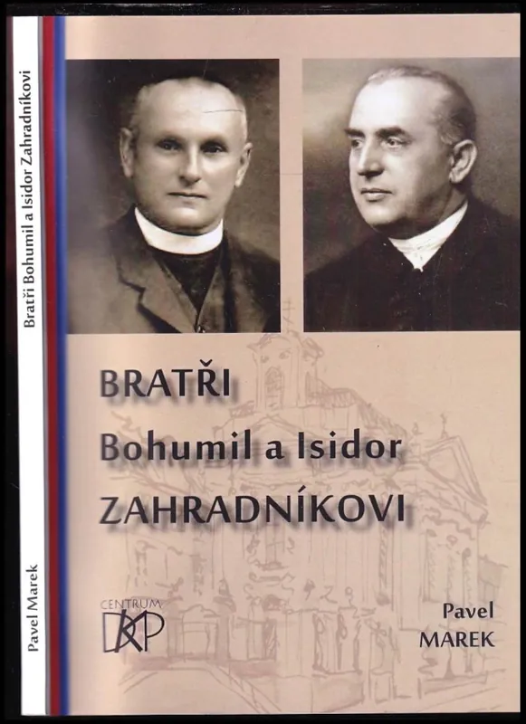 Ihned K Objednání Bratři Bohumil a Isidor Zahradníkovi : dva kněžské osudy na přelomu 19. a 20. století