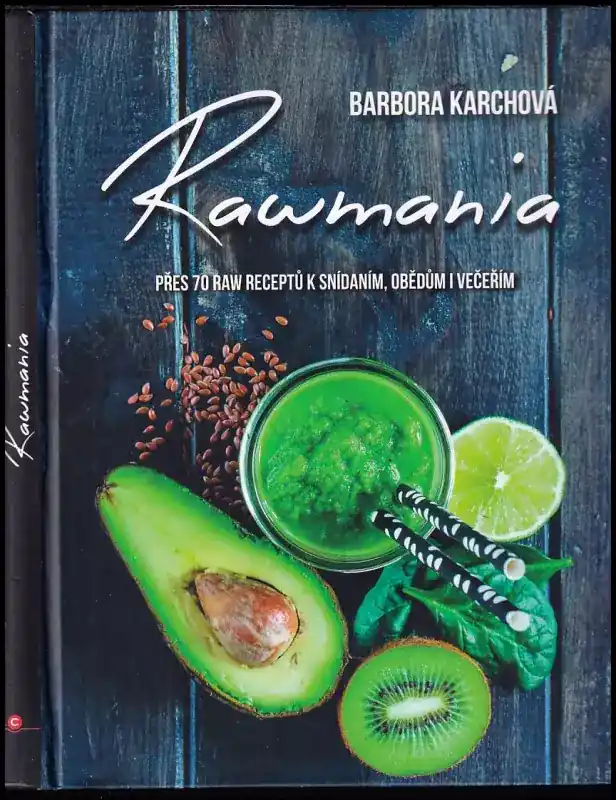 Originální Rawmania : přes 70 raw receptů k snídaním, obědům i večeřím