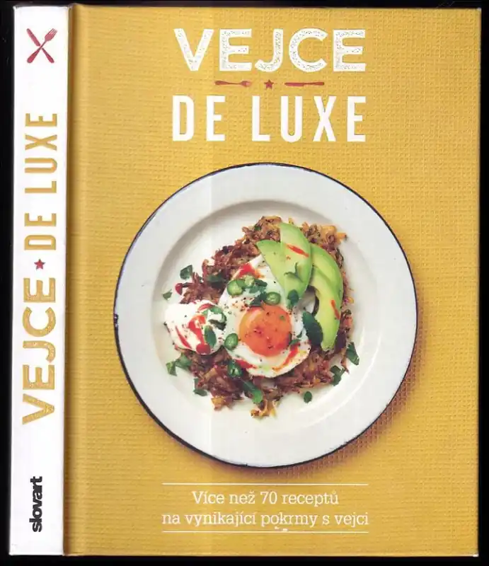 Vejce de luxe : více než 70 receptů na vynikající pokrmy s vejci Cenový Hit