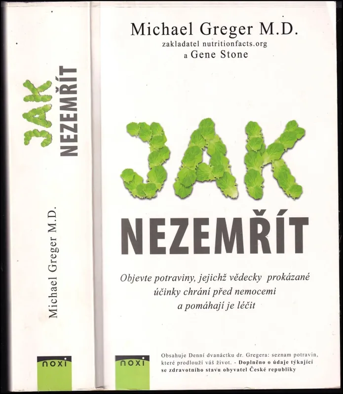 Jak nezemřít : objevte potraviny, u nichž je vědecky dokázáno, že předcházejí chorobám a dokážou zvrátit jejich průběh Aktuální