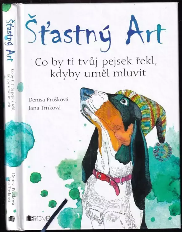 Šťastný Art : co by ti tvůj pejsek řekl, kdyby uměl mluvit Objednat Nyní