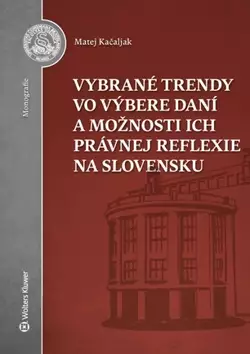Vybrané trendy vo výbere daní a možnosti ich právnej reflexie na Slovensku Rychlé Dodání