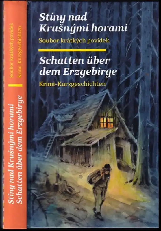 Objednat Nyní Stíny nad Krušnými horami : soubor krátkých povídek = Schatten über dem Erzgebirge : Krimi-Kurzgeschichten