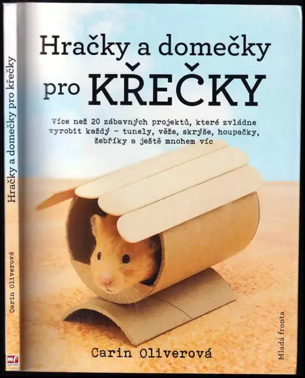 Horká Nabídka Hračky a domečky pro křečky : více než 20 zábavných projektů, které zvládne vyrobit každý - tunely, věže, skrýše, houpačky, žebříky a ještě mnohem víc
