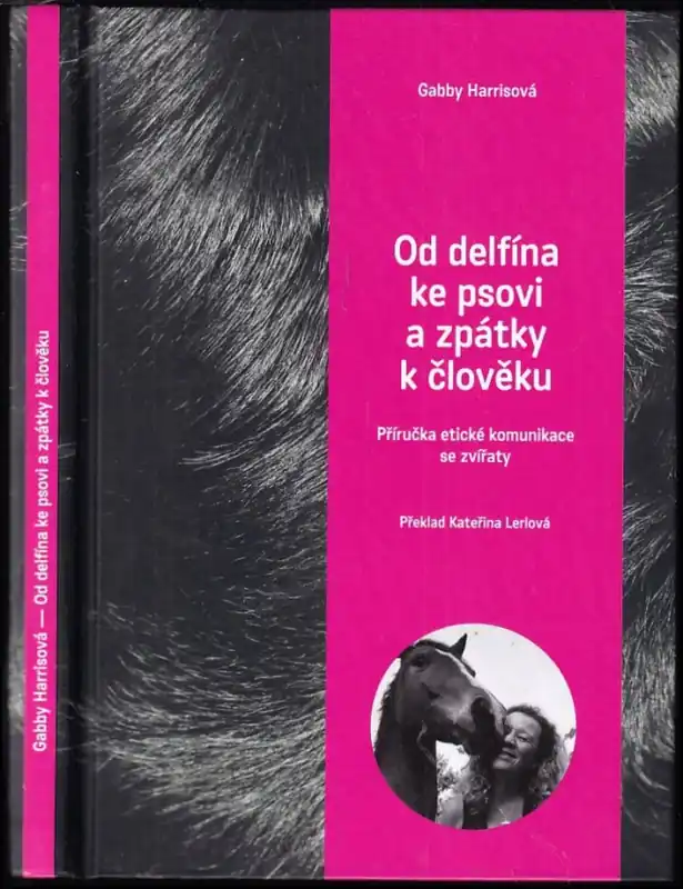 Od delfína ke psovi a zpátky k člověku : příručka etické komunikace se zvířaty Aktuální