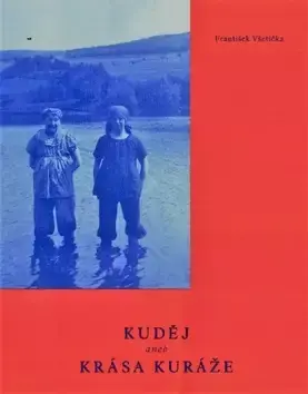 Kuděj, aneb, Krása kuráže : o Zdeňku Matěji Kudějovi a lidech kolem něho Novinka