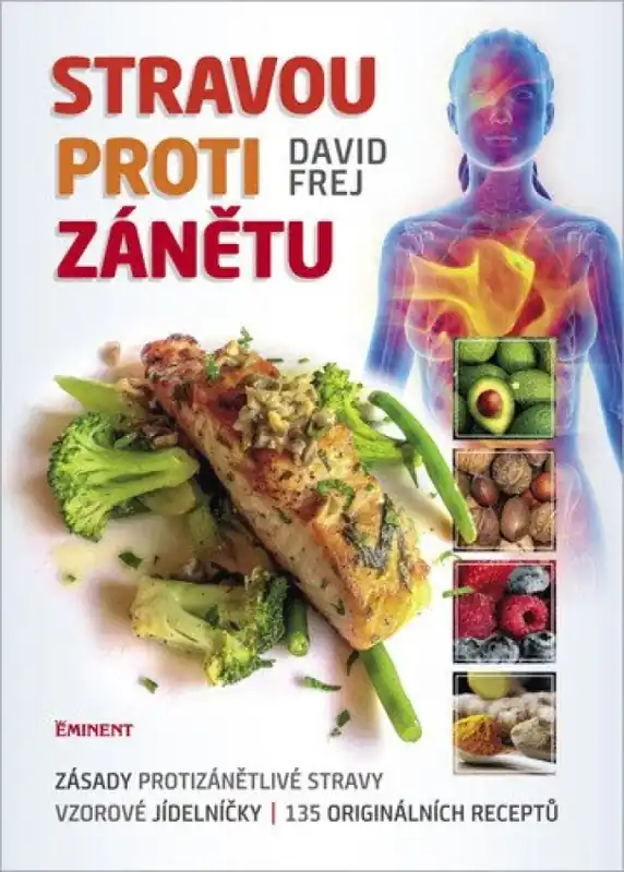 Stravou proti zánětu : zásady protizánětlivé stravy, vzorové jídelníčky, 135 originálních receptů Nejlepší Volba