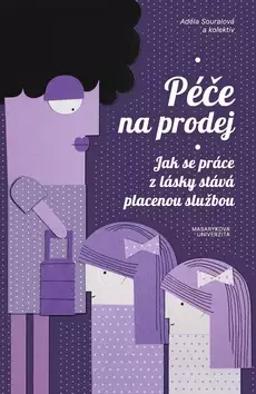 Bezpečná Platba Péče na prodej : jak se práce z lásky stává placenou službou