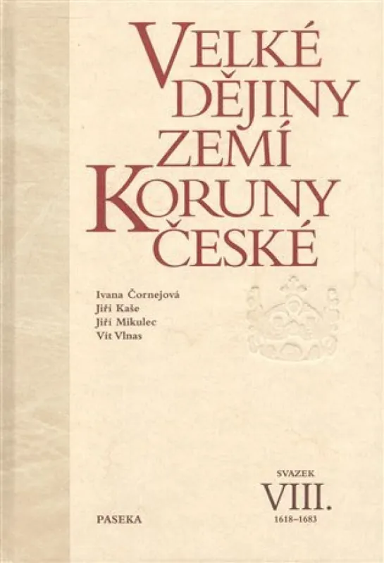 Velké dějiny zemí Koruny české : 1618-1683 - VIII. svazek Rychlé Dodání