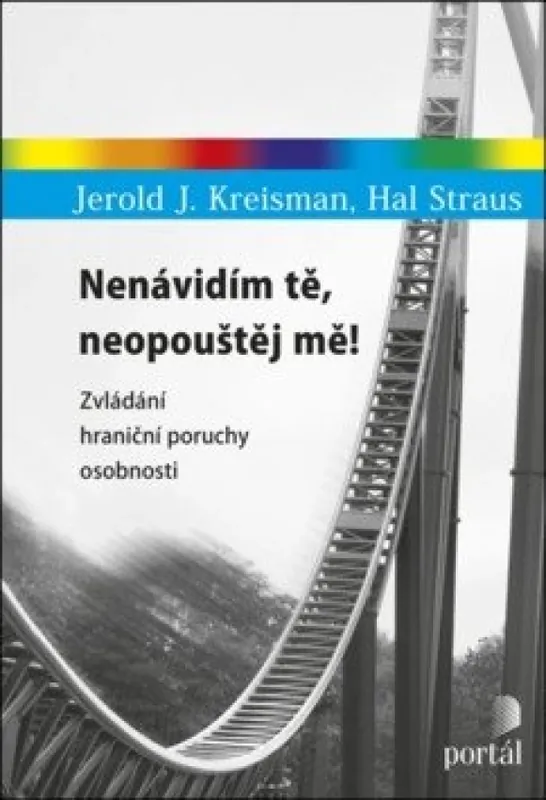 Nenávidím tě, neopouštěj mě! : zvládání hraniční poruchy osobnosti Aktuální