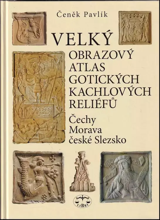 Oblíbený Velký obrazový atlas gotických kachlových reliéfů : Čechy, Morava, české Slezsko