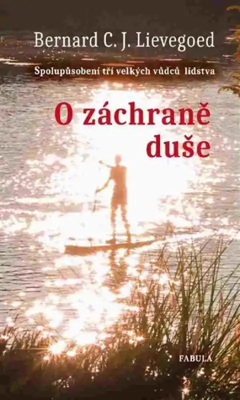 O záchraně duše : spolupůsobení tří velkých vůdců lidstva Zlevněný