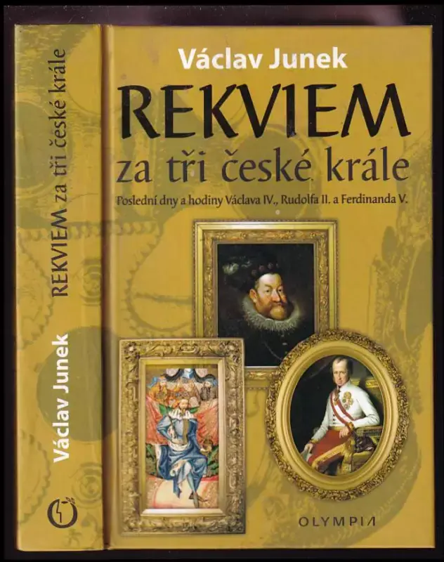 Rekviem za tři české krále - poslední dny a hodiny Václava IV., Rudolfa II., Ferdinanda V. Rychlé Dodání