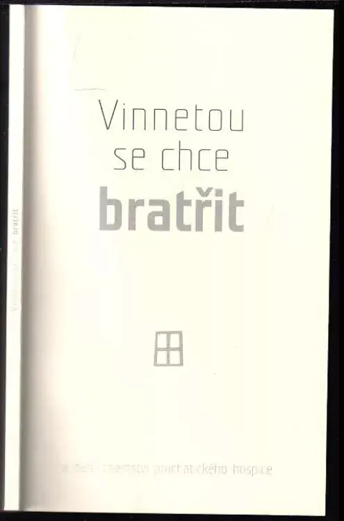 Vinnetou se chce bratřit : a další tajemství prachatického hospice Hit Sezóny