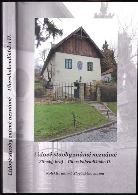 Lidové stavby známé neznámé : Zlínský kraj - Uherskohradišťsko II Speciální Cena