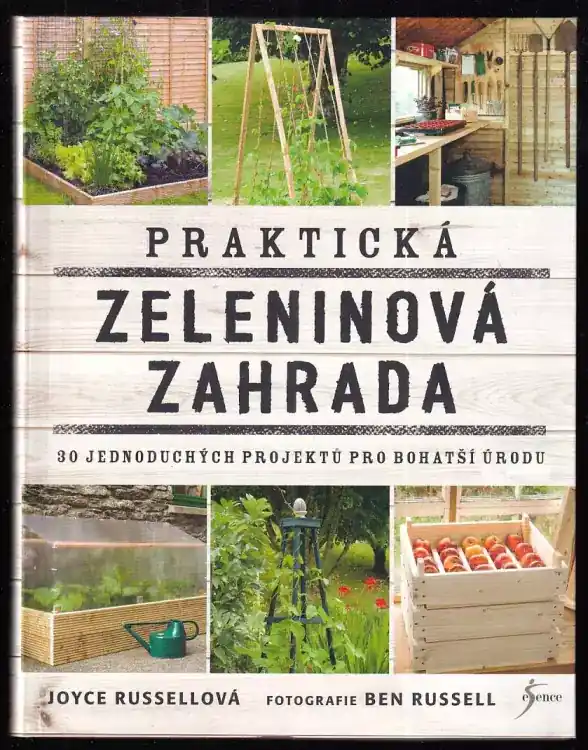 Praktická zeleninová zahrada : 30 jednoduchých projektů pro bohatší úrodu Expresní Doručení