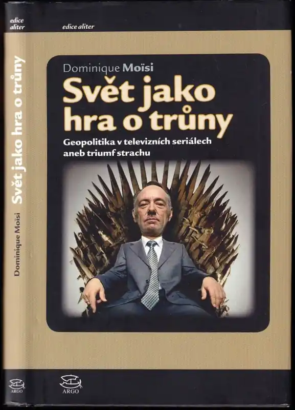 Svět jako hra o trůny : geopolitika v televizních seriálech, aneb, triumf strachu Top Prodej
