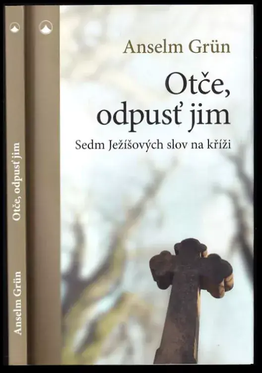 Expresní Doručení Otče, odpusť jim : sedm Ježíšových slov na kříži