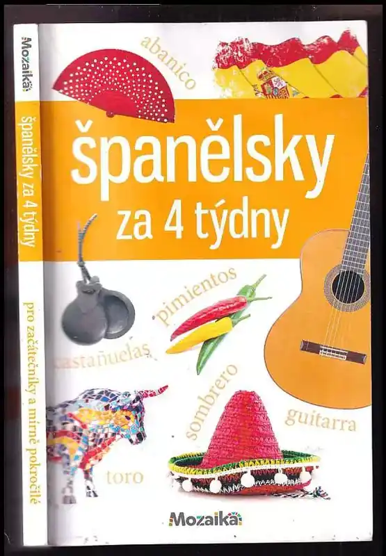 Španělsky za 4 týdny : intenzivní kurz pro začátečníky a mírně pokročilé : A1-A2 Bezpečná Platba
