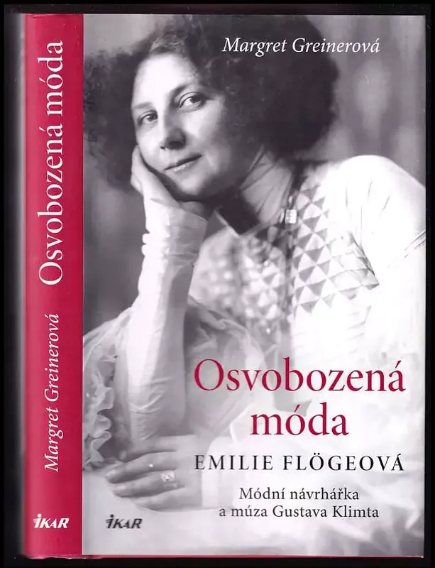 Cenový Hit Osvobozená móda : Emilie Flögeová : módní návrhářka a múza Gustava Klimta