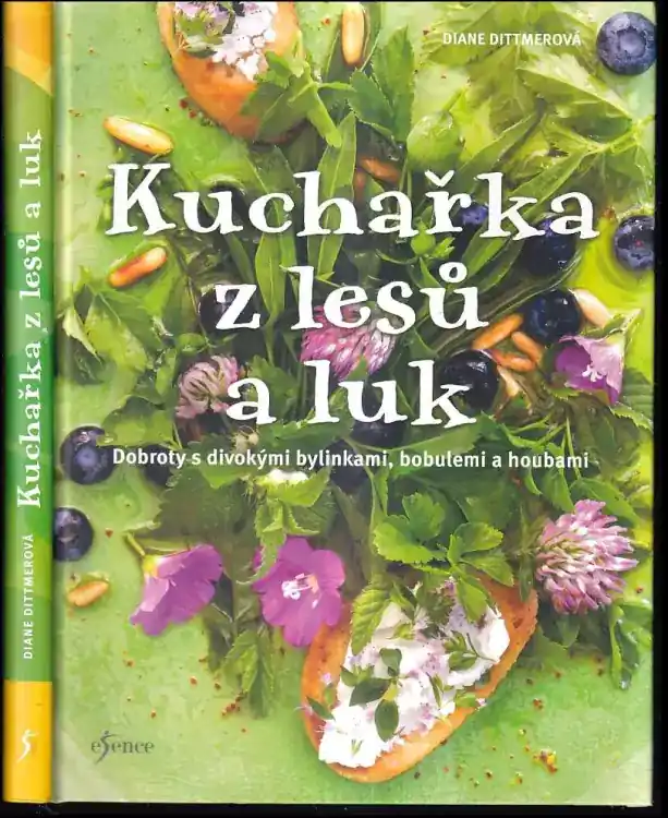 Kuchařka z lesů a luk : dobroty s divokými bylinkami, bobulemi a houbami Objednat Nyní