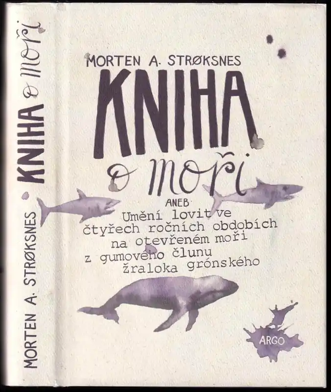 Kniha o moři, aneb, Umění lovit ve čtyřech ročních obdobích na otevřeném moři z gumového člunu žraloka grónského Víkendová Akce