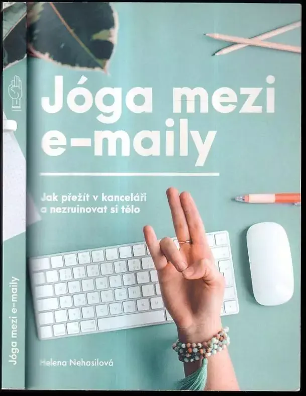 Jóga mezi e-maily : jak přežít v kanceláři a nezruinovat si tělo Originální