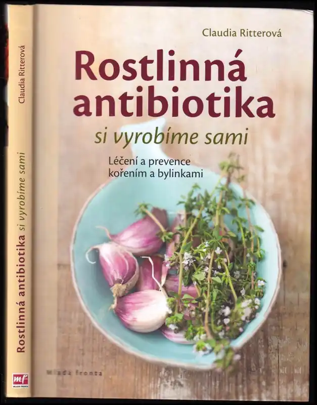 Rostlinná antibiotika si vyrobíme sami : léčení a prevence kořením a bylinkami Nejprodávanější