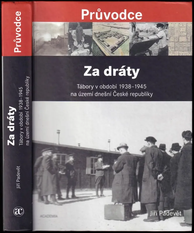 Finální Výprodej Za dráty : tábory v období 1938-1945 na území dnešní České republiky