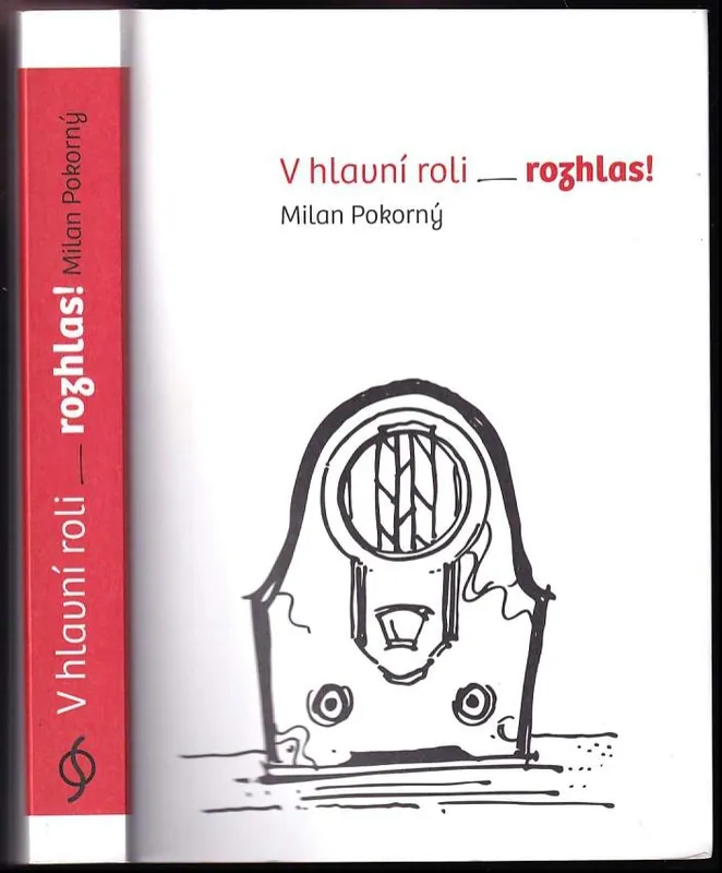 V hlavní roli - rozhlas! : rozhlas jako literární hrdina v dílech vynikajících i zapomenutých představitelů české literatury Sezónní Sleva