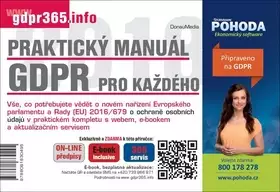 Praktický manuál GDPR pro každého : vše, co potřebujete vědět o novém nařízení Evropského parlamentu a Rady (EU) 2016/679 o ochraně osobních údajů v praktickém kompletu s webem, e-bookem a aktualizačním servisem Nová Kolekce