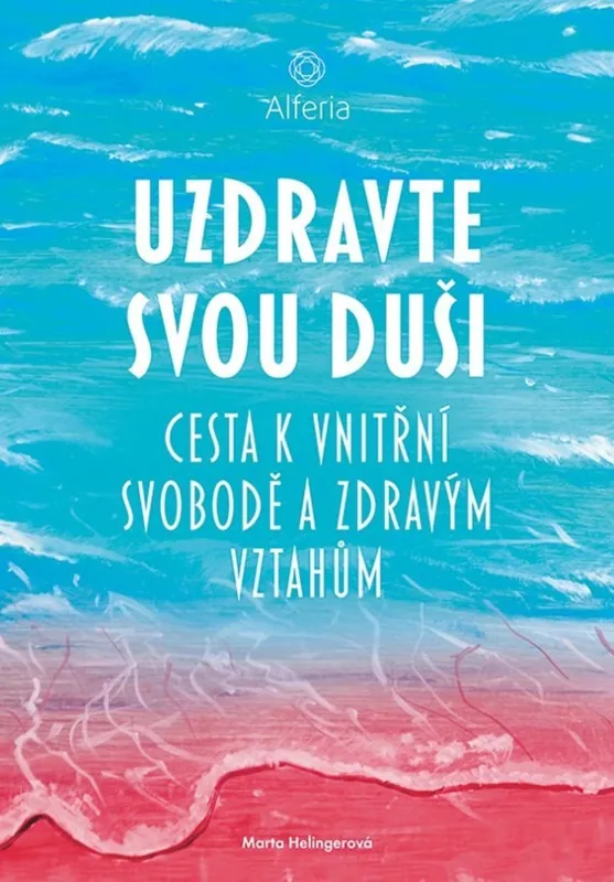 Zlevněný Uzdravte svou duši : cesta k vnitřní svobodě a zdravým vztahům