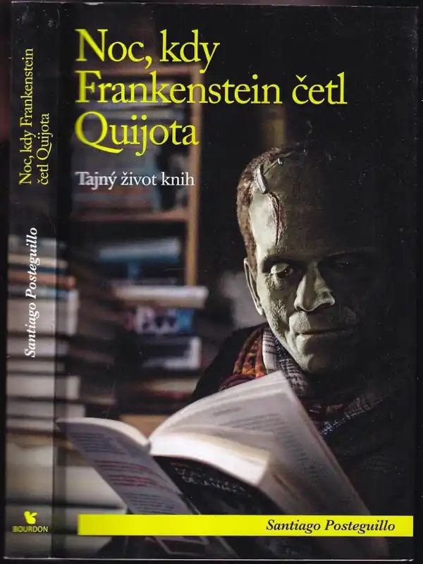 Noc, kdy Frankenstein četl Quijota : tajný život knih (neboť knihy mají i jiné životy) Super Cena