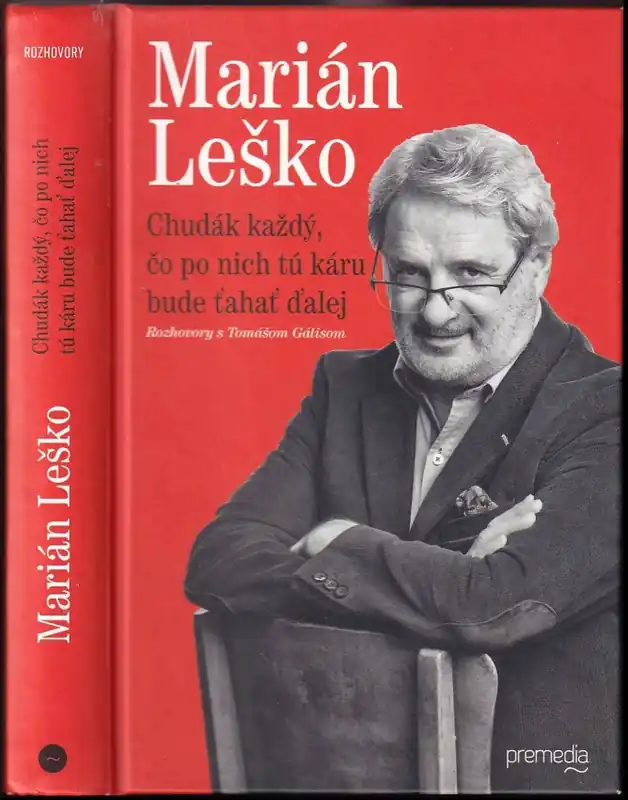 Chudák každý, čo po nich tú káru bude ťahať ďalej : rozhovory s Tomášom Gálisom Tovární Cena