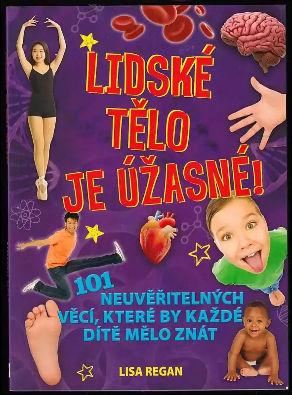Oblíbený Lidské tělo je úžasné! : 101 neuvěřitelných věcí, které by každé dítě mělo znát