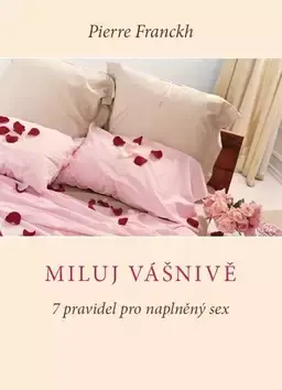 Akční Nabídka Miluj vášnivě : 7 pravidel pro naplněný sex
