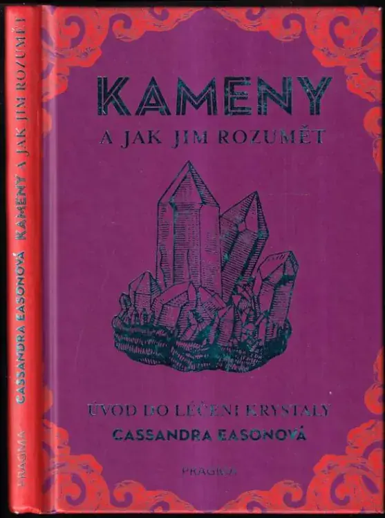 Akční Nabídka Kameny a jak jim rozumět : úvod do léčení krystaly