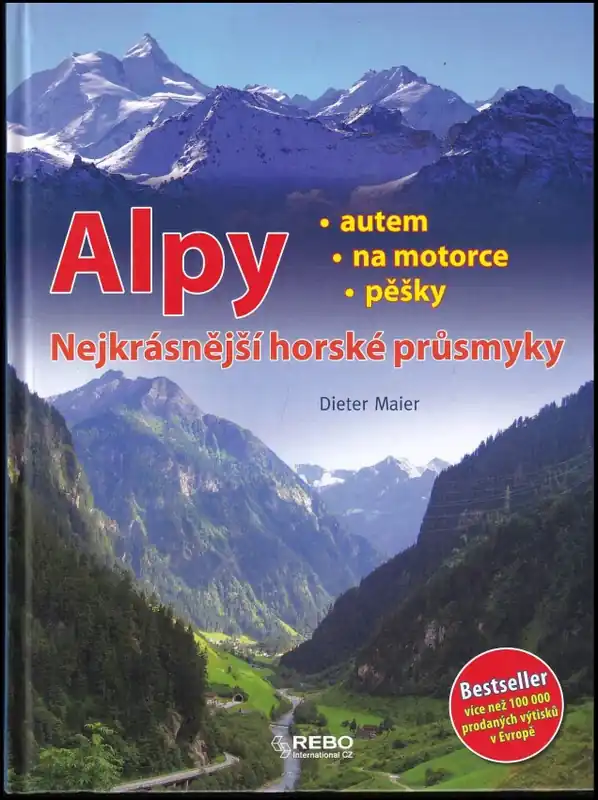 Alpy : nejkrásnější horské průsmyky : autem, na motorce, pěšky Cenový Hit