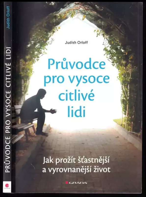 Průvodce pro vysoce citlivé lidi : jak prožít šťastnější a vyrovnanější život Kup Teď
