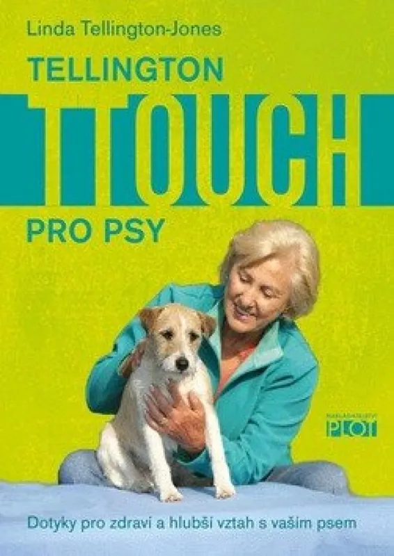 Tellington TTouch pro psy : dotyky pro zdraví a hlubší vztah s vaším psem Akční Cena
