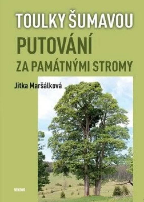 Putování za památnými stromy : toulky Šumavou Nejlepší Volba