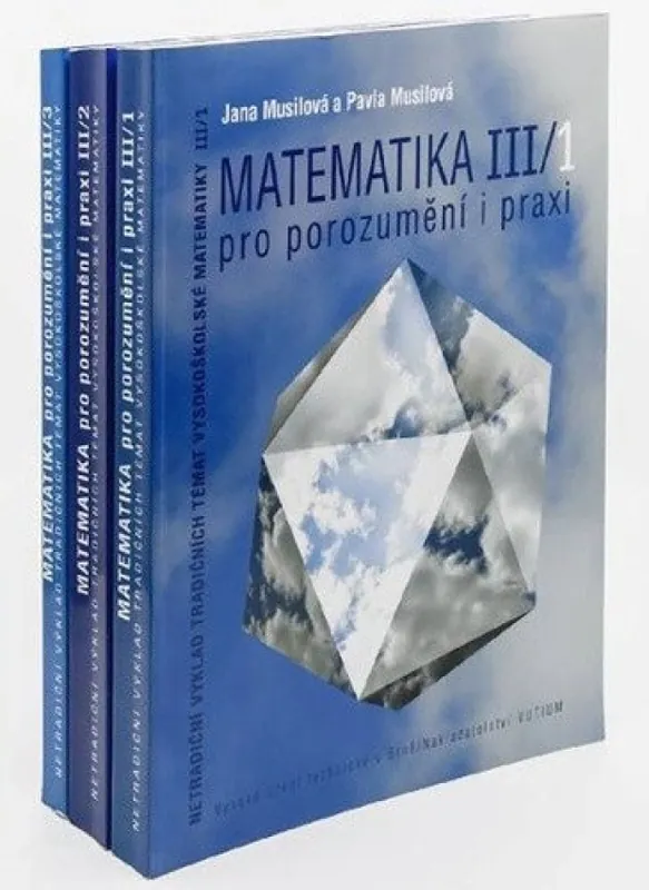 Matematika pro porozumění i praxi III : netradiční výklad tradičních témat vysokoškolské matematiky Víkendová Akce