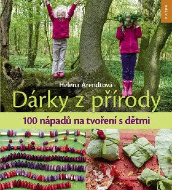 Nakupujte Hned Dárky z přírody : 100 nápadů na tvoření s dětmi